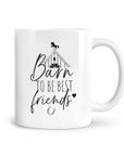 Tasse "Barn to be best friends"