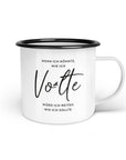 Emaille-Tasse "Wenn ich könnte, wie ich Volte"