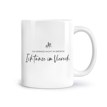 Tasse "Ich tanze im Viereck"