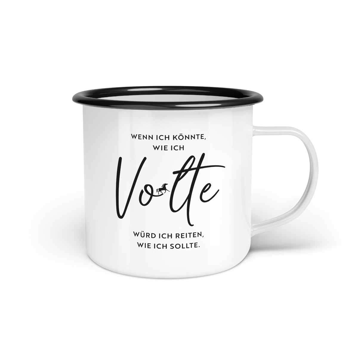 Emaille-Tasse "Wenn ich könnte, wie ich Volte"